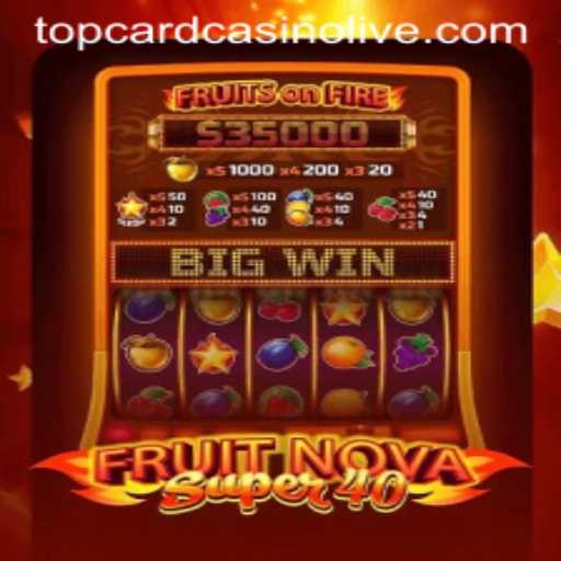 FruitNovaSuper40: A Thrilling Addition to Top Card Casino's Lineup